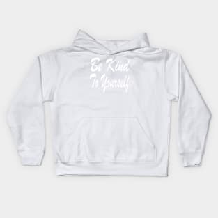 Be Kind To yourself Kids Hoodie